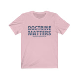 T-Shirt Adult Unisex Doctrine Matters 2