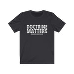 T-Shirt Adult Unisex Doctrine Matters 1