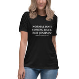 T-Shirt Women's Normal Isn't Coming Back